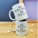 Mug "Tu es la Rachel de mon Ross"